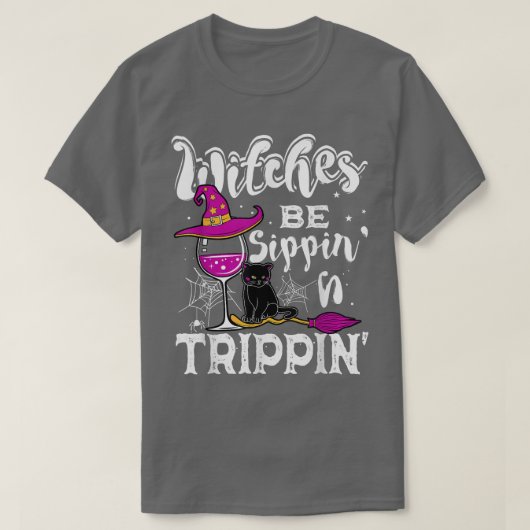 Witches Be Sippin N Trippin Halloween Drink Fun T-shirt (Design voorkant)