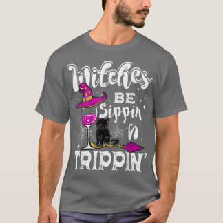 Witches Be Sippin N Trippin Halloween Drink Fun T-shirt