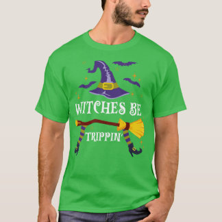 Witches Be Trippin Halloween T-shirt