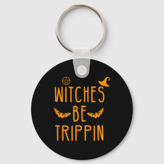 Witches Be Trippin Hilarious Halloween Sleutelhanger