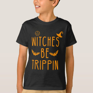 Witches Be Trippin Hilarious Halloween T-shirt