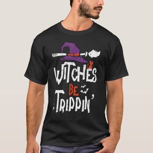 Witches Be Trippin' Witch Halloween Costume T-shirt (Voorkant)