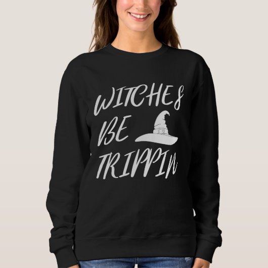 Witches Be Tripping   Halloween Trui (Voorkant)