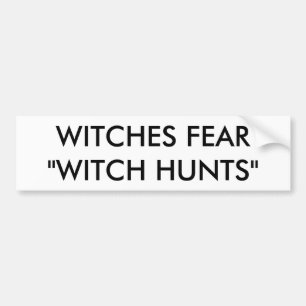 WITCHES FEAR "WITCH HUNTS" BUMPERSTICKER