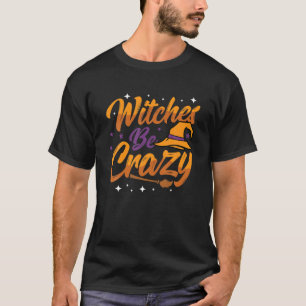 Witches zijn Crazy Halloween Costume Festival Cele T-shirt