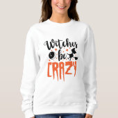 Witches zijn Crazy Halloween Funny Slogan Trui (Voorkant)