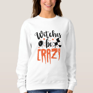 Witches zijn Crazy Halloween Funny Slogan Trui