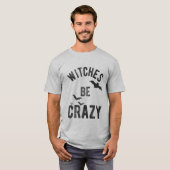 Witches zijn gek Halloween Funny T-shirt (Voorkant volledig)