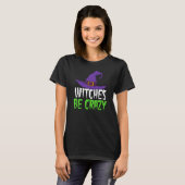 Witches zijn       gekWitchVoor vrouwen Halloween  T-shirt (Voorkant volledig)