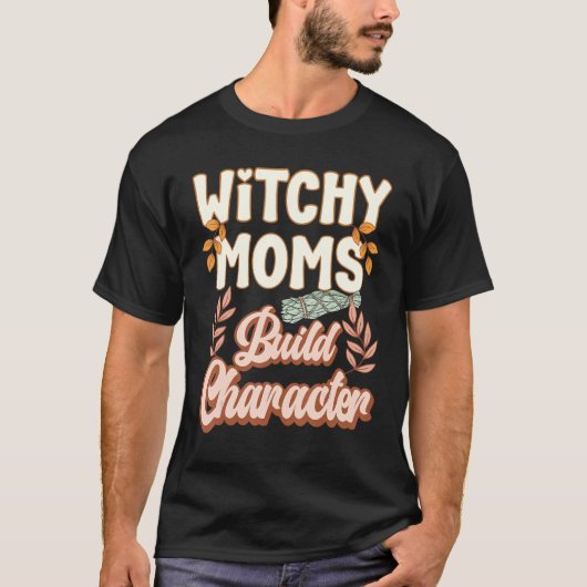 Witchy Moms Build Character Boho Witch Tar T-shirt (Voorkant)