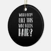 With A Body Like This Who Needs Hair Funny Dad Keramisch Ornament (Links)