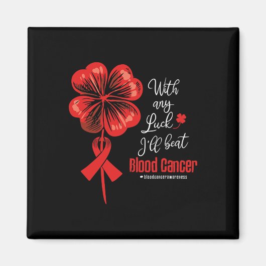 With Any Luck I'll Beat Blood Cancer Awareness  Magneet (Voorkant)