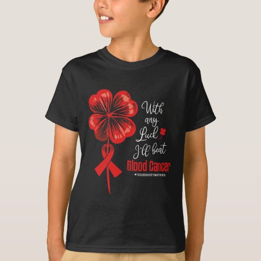 With Any Luck I'll Beat Blood Cancer Awareness  T-shirt (Voorkant)