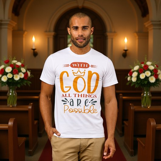 With God All Things Are Possible T-shirt