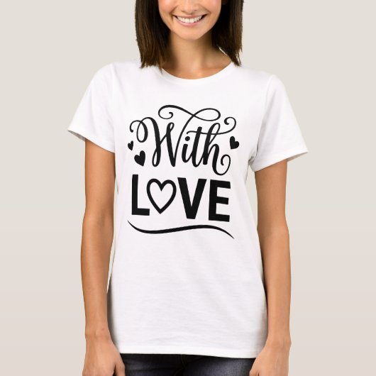 With Love Minimalist Typography Romantic & Sincere T-shirt (Voorkant)