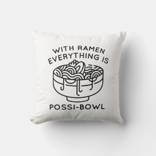 With Ramen Everything Is Possi-Bowl Kussen