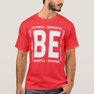 With Sayings Behankful Be Humble Be Kind Quote fri T-shirt