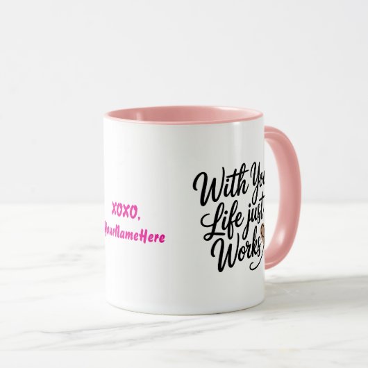 With You Life Just Works Personalized Mug Mok (Voorkant rechts)