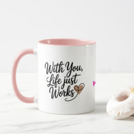 With You Life Just Works Personalized Mug Mok