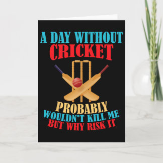 Without Cricket Probly Wouldn't Kill Me But Why Ri Kaart