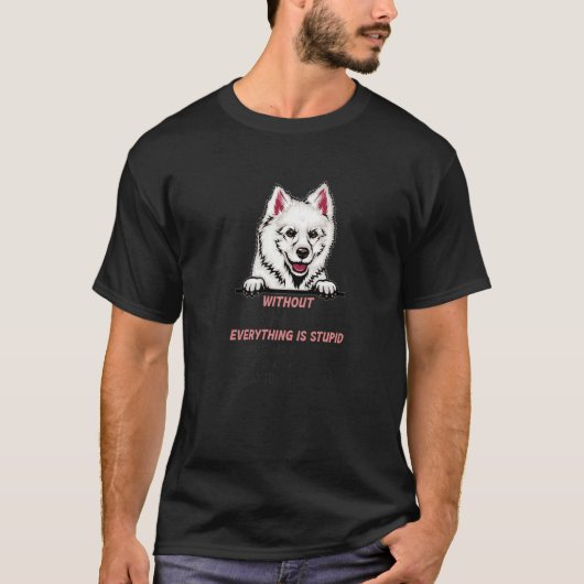 without Eskimo Dog dog everything is stupid Premiu T-shirt (Voorkant)