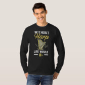 Without Harp Life Would Be Flat Harpist Musician M T-shirt (Voorkant volledig)