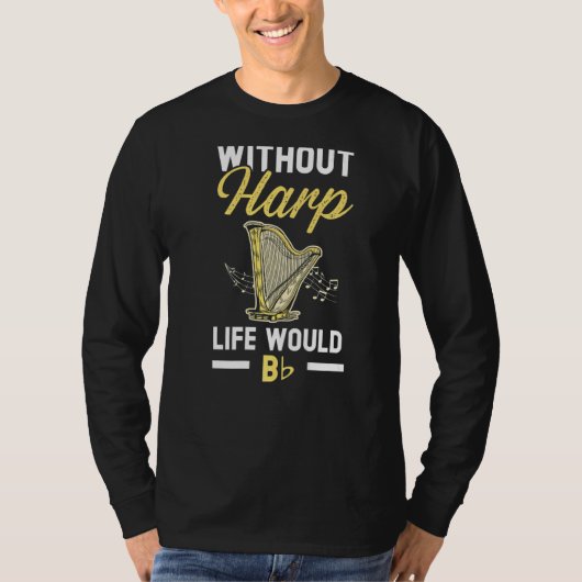Without Harp Life Would Be Flat Harpist Musician M T-shirt (Voorkant)