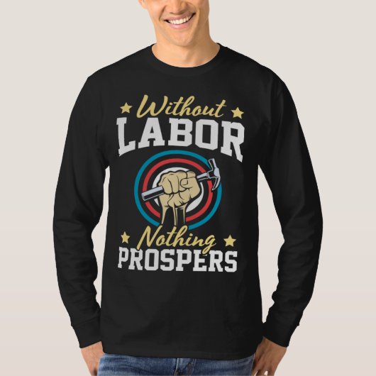 Without Labor Nothing Prosper Patriotic Laborer La T-shirt (Voorkant)