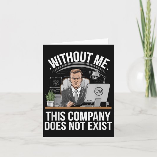 Without Me This Company Does Not Exist Boss Attitu Kaart (Voorkant)