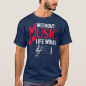 Without Music Life Would B Flat Funny Musical T-shirt (Voorkant)