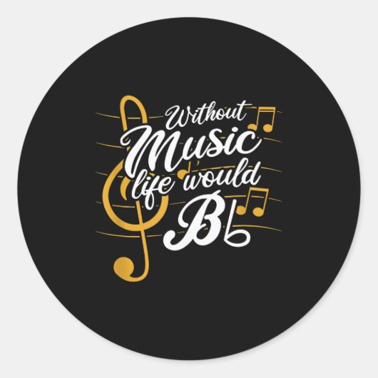 Without Music Life Would B Flat Ii - Funny Music Q Ronde Sticker (Voorkant)