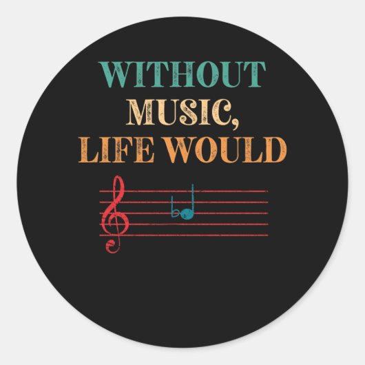 Without Music Life Would B Flat Musical Notes Ronde Sticker (Voorkant)