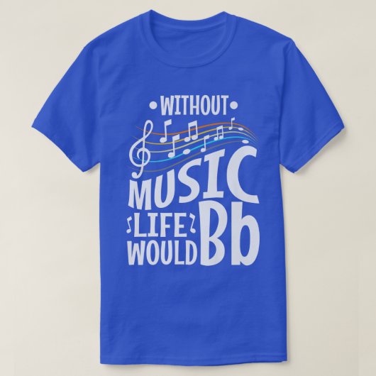 Without music life would b flat  t-shirt (Design voorkant)