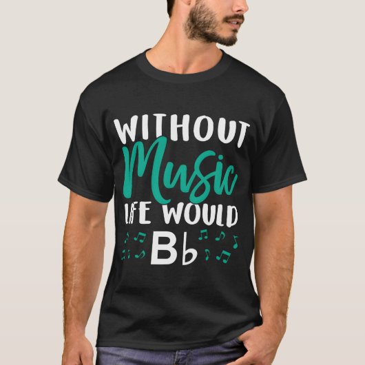 Without Music Life Would Bb Music Note Choire fami T-shirt (Voorkant)