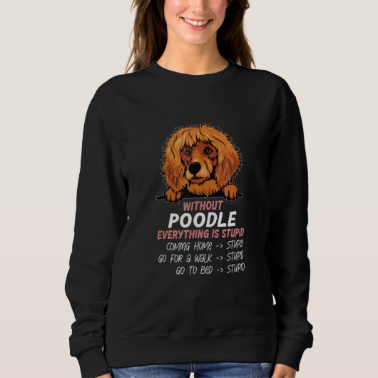 without Poodle dog everything is stupid_2 Trui (Voorkant)
