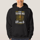 Without Trombones Life Would Be Flat  Trombonist Hoodie (Voorkant)