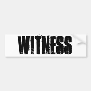 WITNESS. BUMPERSTICKER