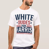 Witte Dudes voor Kamala Harris stemmen voor 2024 T-shirt (Voorkant)