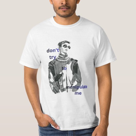 witte t-shirt met boy don't try to manipulate me (Voorkant)