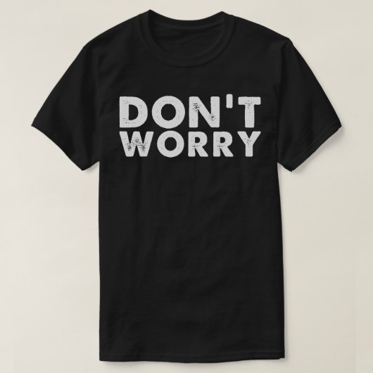 Witte tekst voor Dont Worry T-shirt (Design voorkant)