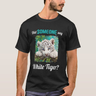 Witte Tijgers Heeft iemand Witte Tijger gezegd T-shirt