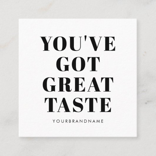 Witte zwarte je hebt een geweldige smaak dank je vierkante visitekaartje (Voorkant)