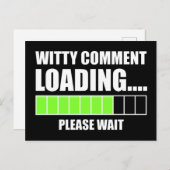 Witty Comment Loading.. Een ogenblik geduld Briefkaart (Voorkant / Achterkant)