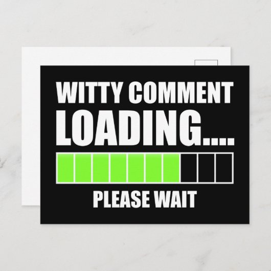 Witty Comment Loading.. Een ogenblik geduld Briefkaart (Voorkant / Achterkant)
