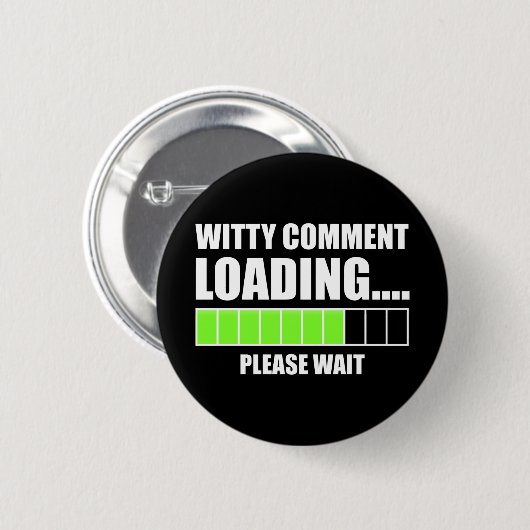 Witty Comment Loading.. Een ogenblik geduld Ronde Button 5,7 Cm (Voorkant /achterkant)