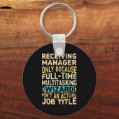 Wizard Job Title Quote - Funny Receiving Manager  Sleutelhanger (Voorkant)