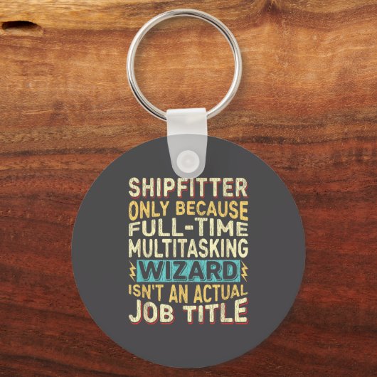 Wizard Job Title Quote - Funny Shipfitter  Sleutelhanger (Voorkant)