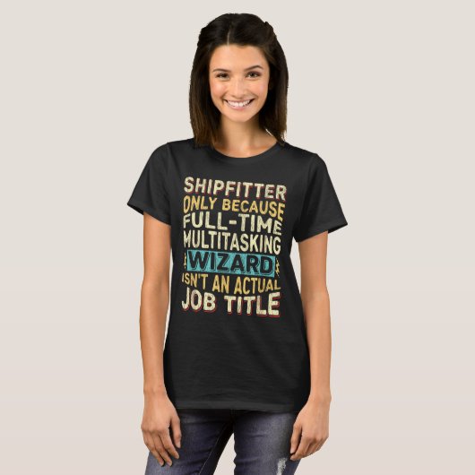 Wizard Job Title Quote - Funny Shipfitter  T-shirt (Voorkant volledig)