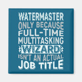Wizard Job Title Quote - Funny Watermaster  Magneet (Voorkant)