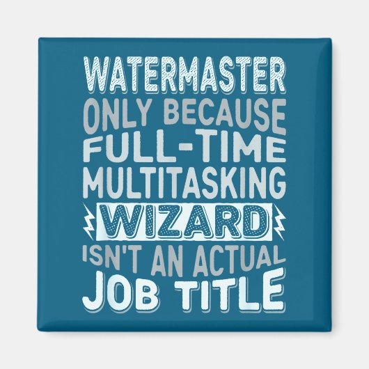 Wizard Job Title Quote - Funny Watermaster  Magneet (Voorkant)